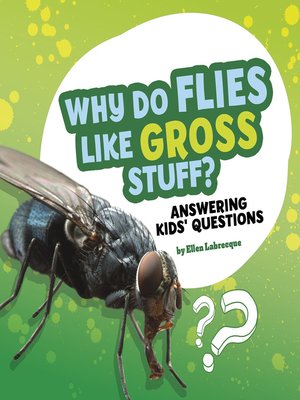 cover image of Why Do Flies Like Gross Stuff?